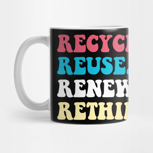 Recycle Reuse Renew Rethink by TeeGuarantee